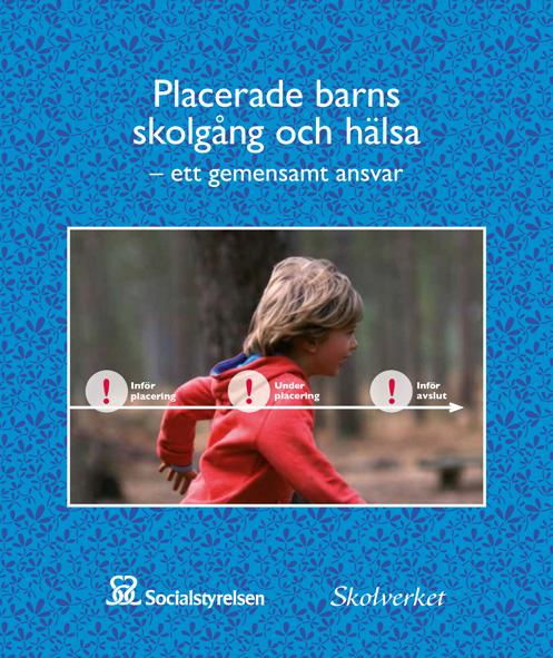 se/publikationer2017/2017-3-43 Placerade barns skolgång och hälsa Ett gemensamt ansvar (2013) När du arbetar med att tillgodose barn och ungas behov av skolgång och hälsa kan du få stöd i denna