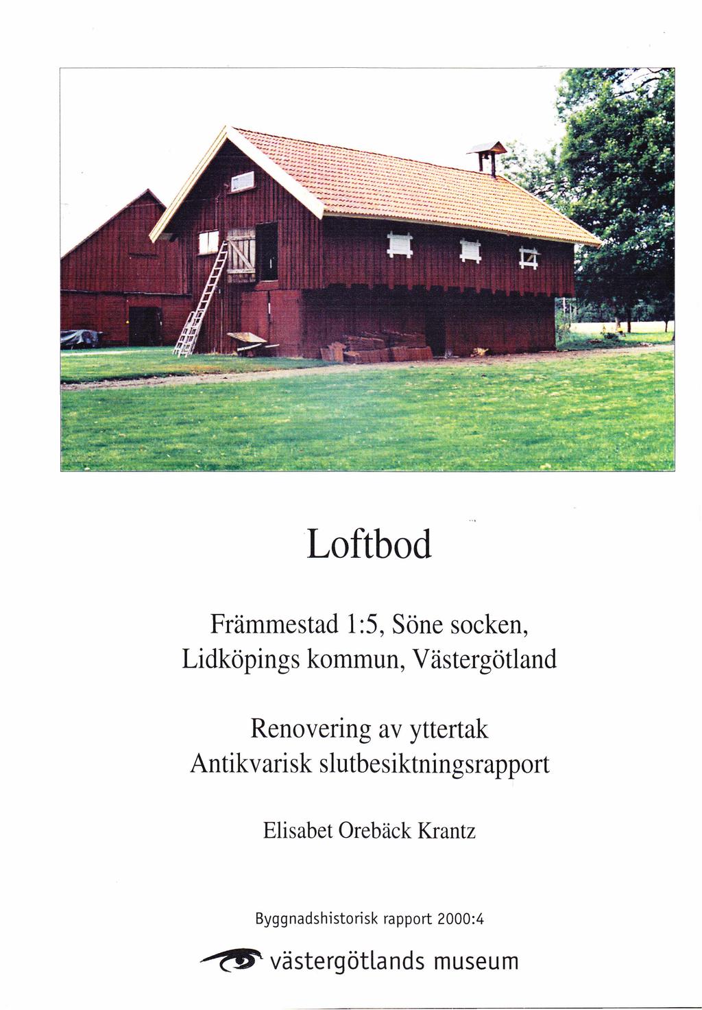 Loftbod, Söne socken, Lidköpings kommun, Västergötland Renovering av yttertak Antikvarisk