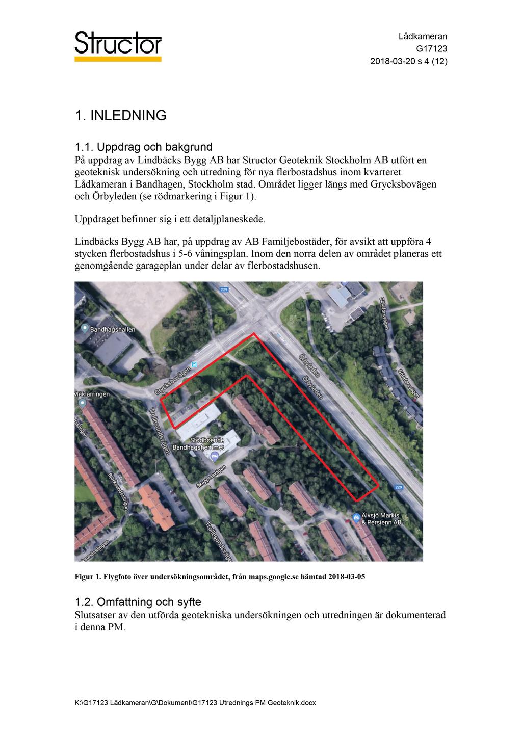 2018-03-20 s 4 (12 ) 1. I N LEDNI N G 1.1. Uppdrag och bakgrund På uppdrag av Lindbäcks Bygg AB har Structor Geotek nik Stockholm AB utfört en geoteknisk undersökning och utredning för nya flerb