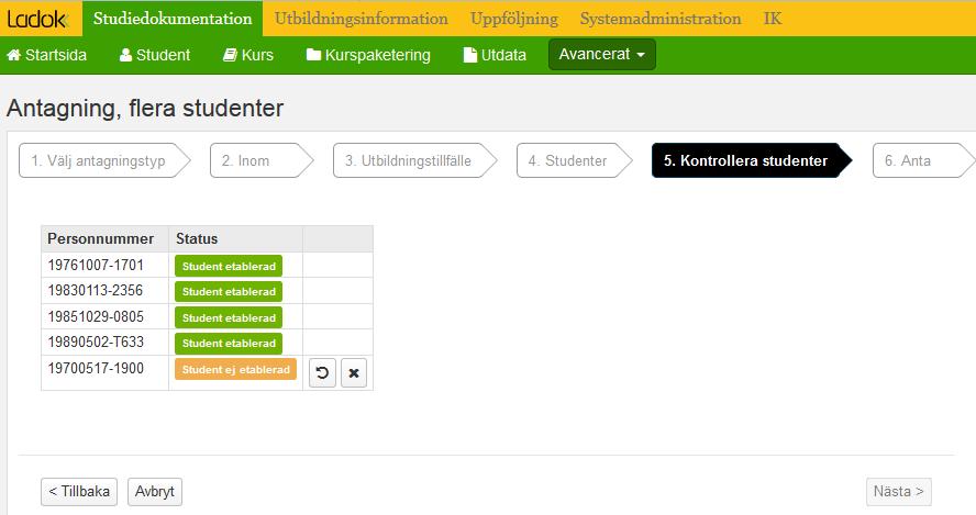 Ladok kontrollerar om personerna finns etablerade i systemet sedan tidigare eller inte. De personer som är etablerade kan antas till kursen.