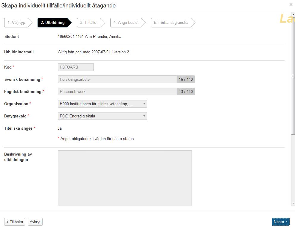 Här behöver du inte fylla i något. Allt finns redan ifyllt i och med att forskningsarbetet finns upplagd som en befintlig utbildning.