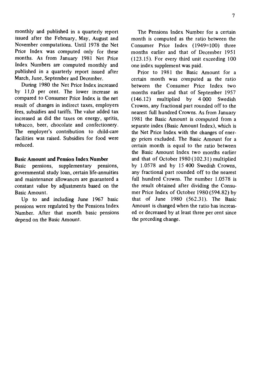 7 monthly and published in a quarterly report issued after the February, May, August and November computations. Until 1978 the Net Price Index was computed only for these months.