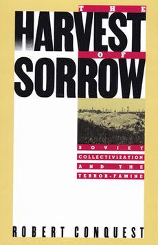 The Harvest of Sorrow. Soviet Collectivization and the Terror-Famine.