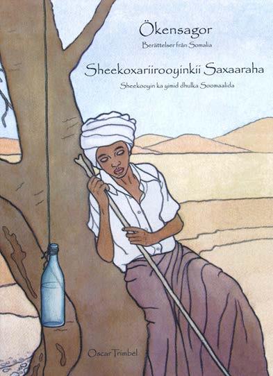 Ökensagor, berättelser från Somalia av Oscar Trimbel Vill du läsa boken Ökensagor, finns boken nu också på 2 språk i samma bok, svenska och somaliska.