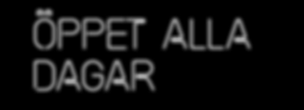 Öppet alla dagar kl -0.