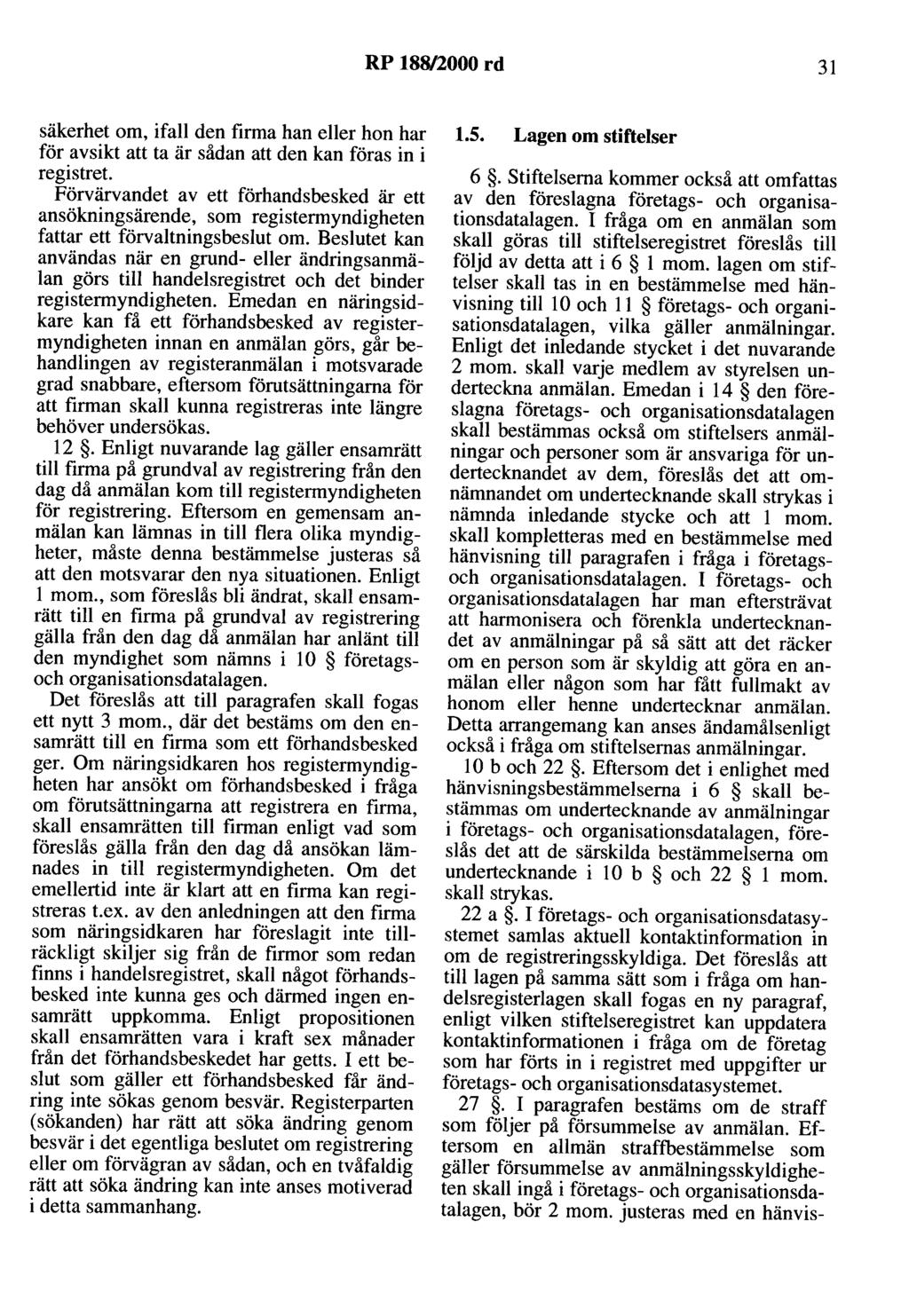 RP 188/2000 rd 31 säkerhet om, ifall den firma han eller hon har för avsikt att ta är sådan att den kan föras in i registret.
