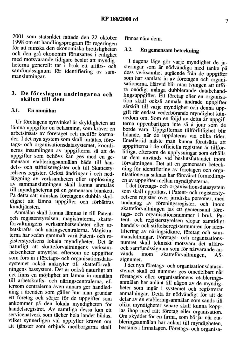 RP 188/2000 rd 7 200 l som statsrådet fattade den 22 oktober 1998 om ett handlingsprogram för regeringen för att minska den ekonomiska brottsligheten och den grå ekonomin förutsattes i enlighet med