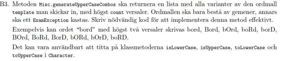 B3 Vi ska generera en ArrayList, så vi har nog en hjälpmetod med void som returtyp Vad kan vi rekursera på?