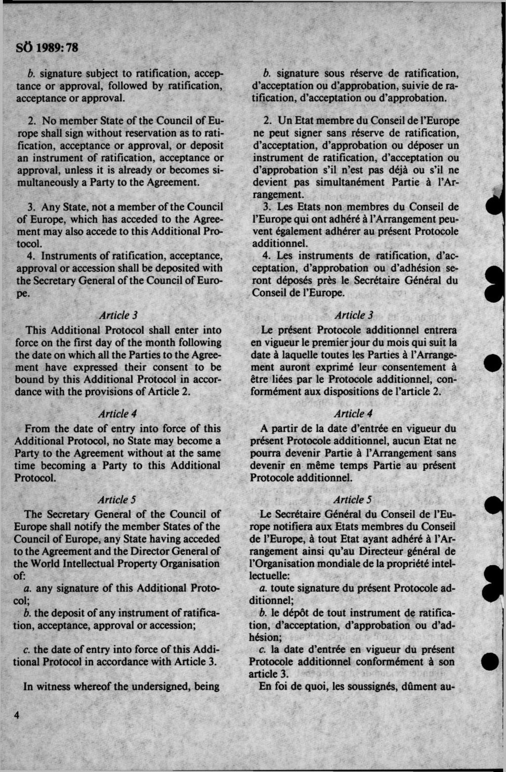 b. signature subject to ratification, acceptance or approval, followed by ratification, acceptance or approval. 2.