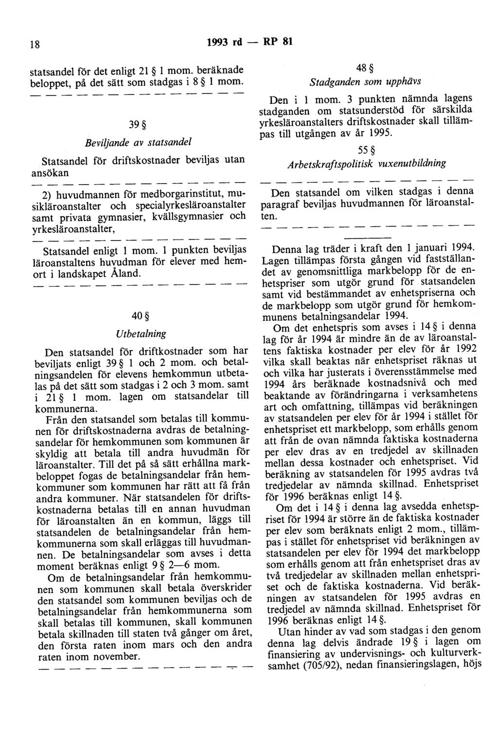 18 1993 rd - RP 81 statsandel för det enligt 21 l mom. beräknade beloppet, på det sätt som stadgas i 8 l mom.