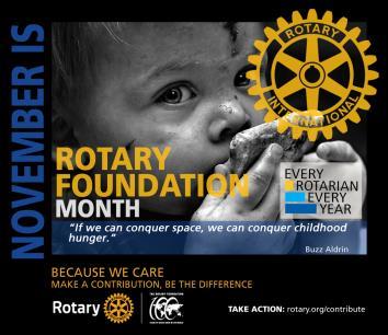 Rotarytema november månad Rotaryåret är indelat i teman för varje månad, om man vill kan man verka efter dessa i klubbverksamheten. Denna månads tema är Rotary Foundation Month!