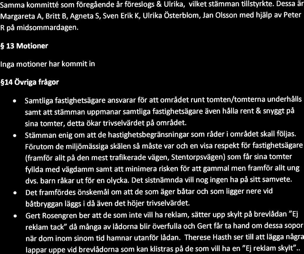 20120528 ÅRSMÖTESPROTOKOLL STENTORPS SAMFÄLLIGHETSFÖRENING Samma kommitté som föregående år föreslogs & Ulrika, vilket stämman tillstyrkte.