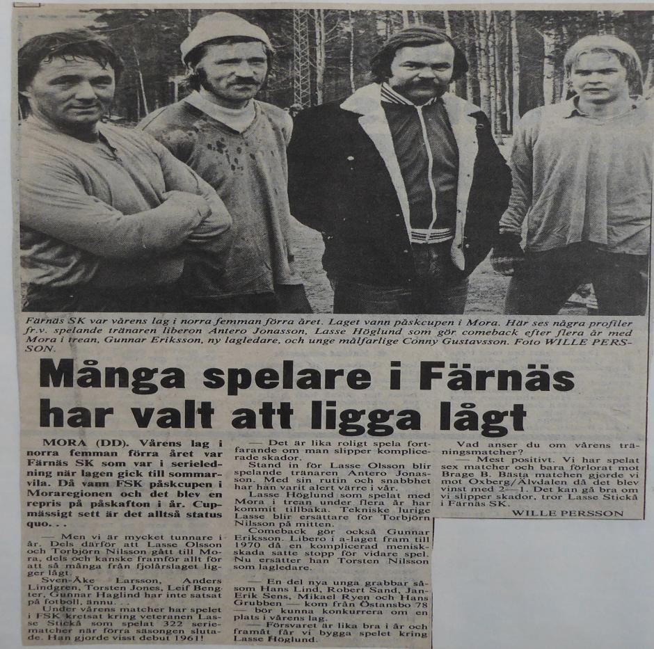 Många spelare i Färnäs har valt att ligga lågt. Mora (DD). Vårens lag i norra femman förra året var Färnäs SK som var i serieledning när lagen gick till sommarvila.