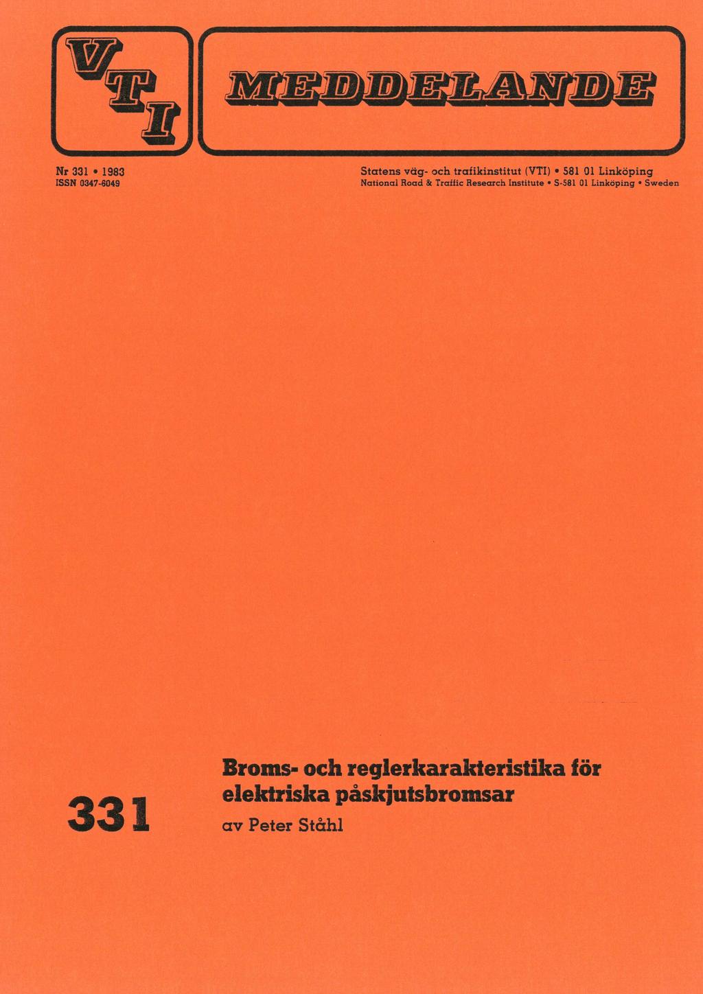 Nr 331 e 1983 i Statens väg- och trafikinstitut (VTI) * 581 01 Linköping ISSN 0947-8049 $ National Road & Traffic Research