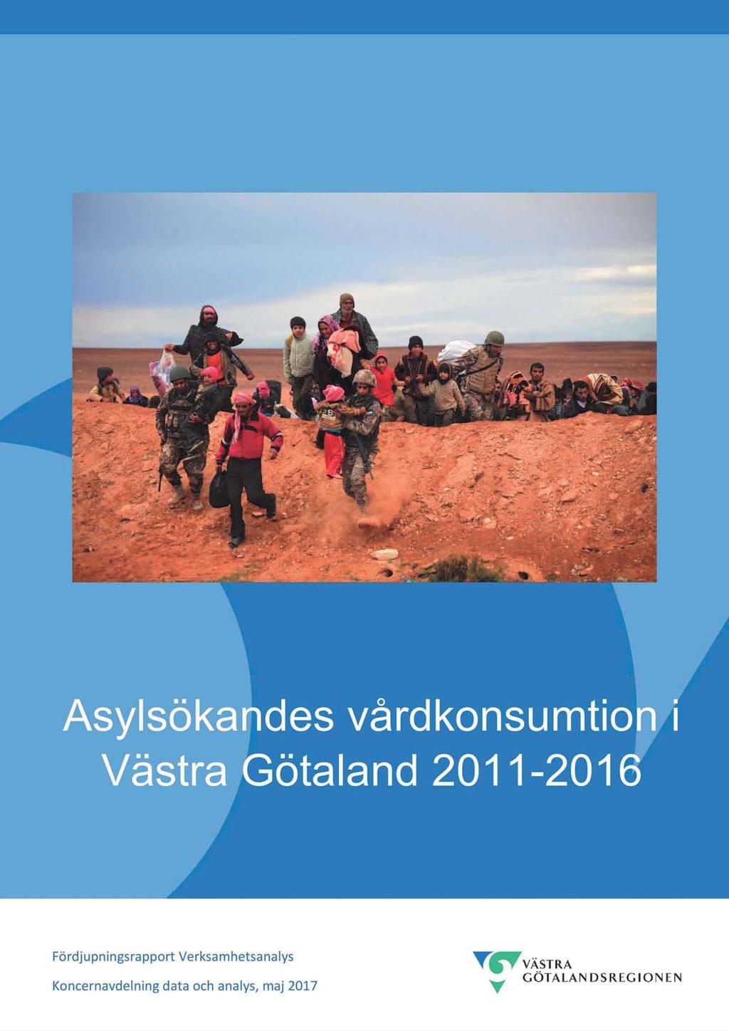 Rapport om asylsökandes vårdkonsumtion i Västra Götaland 2011-2016 - HSNS 2017-00066-1 Rapport om asylsökandes