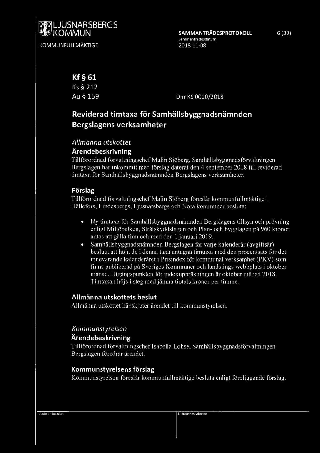 [9W] LJUSNARSBERGS ~ KOMMUN SAMMANTRÄDESPROTOKOLL 6 (39) Kf 61 Ks 212 Au 159 Dnr KS 0010/2018 Reviderad timtaxa för Samhällsbyggnadsnämnden Bergslagens verksamheter Allmänna utskottet Tillförordnad