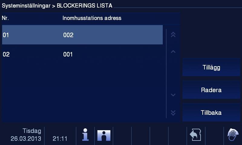4.2.12.8 Blockerings Lista 1 2 3 4 5 Fig. 27 Blockerings Lista Menyn Black List (Blockerings Lista) har följande funktioner (Funktionen kan bara ställas in i master inomhusenheten): Funktioner 1.