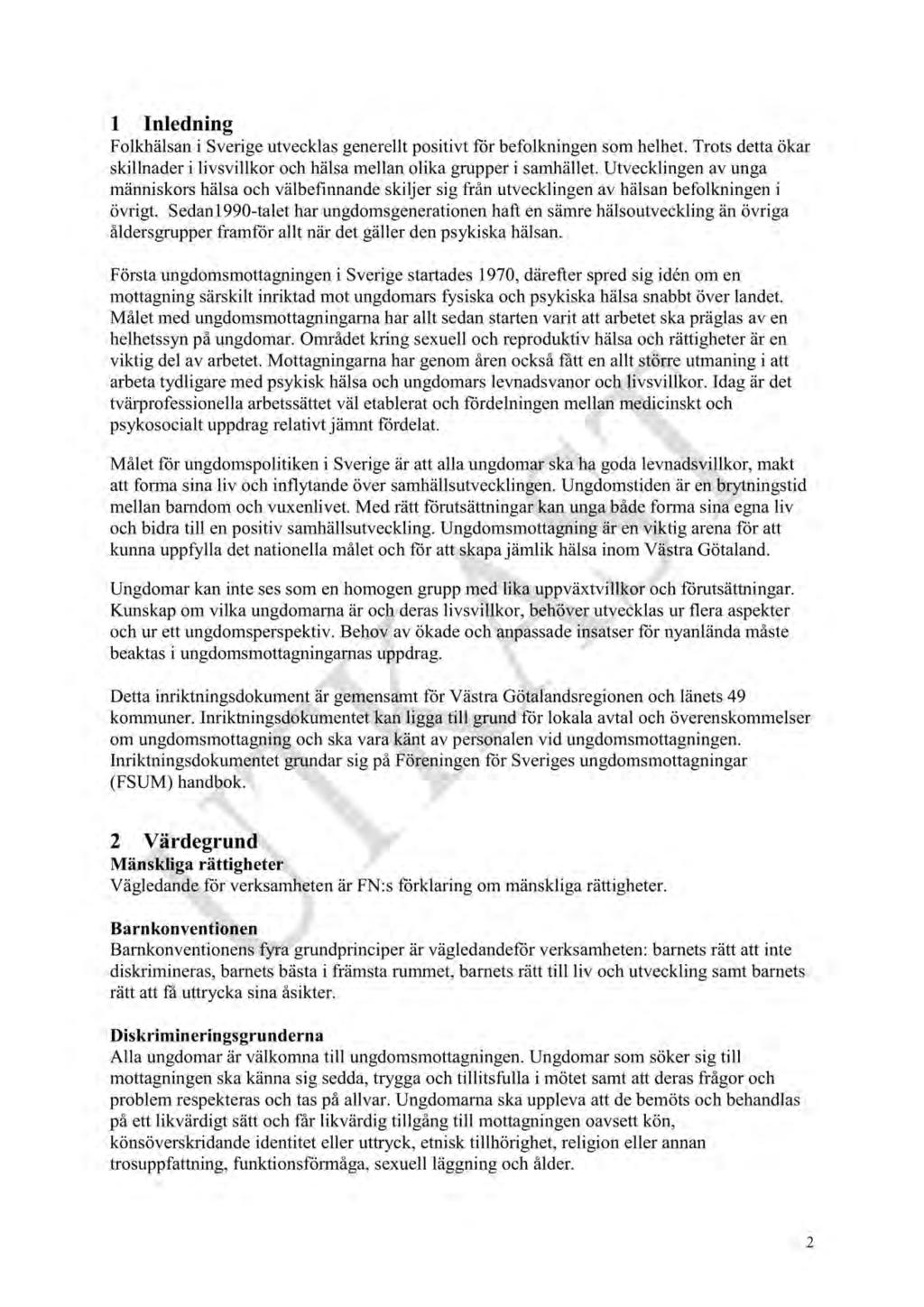 ningsdokument Ungdomsmottagningar i Västra Götalandsreginen - HSNS 2017-00027-2 Remiss om inriktningsdokument Ungdomsmottagningar i Västra Götalandsreginen : Inriktningsdokument Ungdomsmottagningar