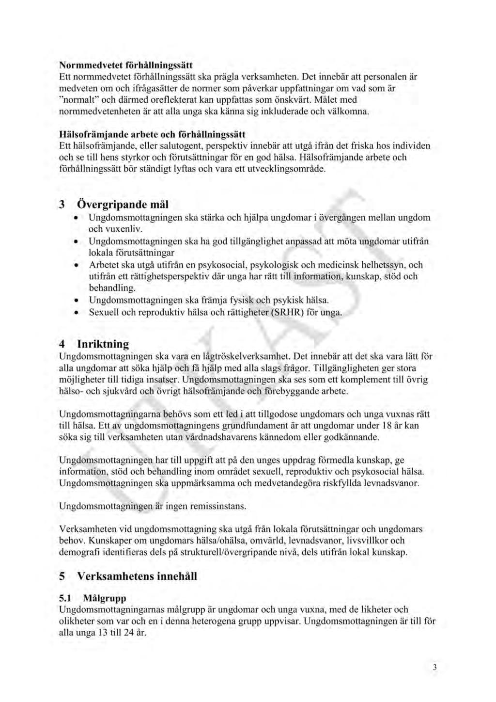 ningsdokument Ungdomsmottagningar i Västra Götalandsreginen - HSNS 2017-00027-2 Remiss om inriktningsdokument Ungdomsmottagningar i Västra Götalandsreginen : Inriktningsdokument Ungdomsmottagningar