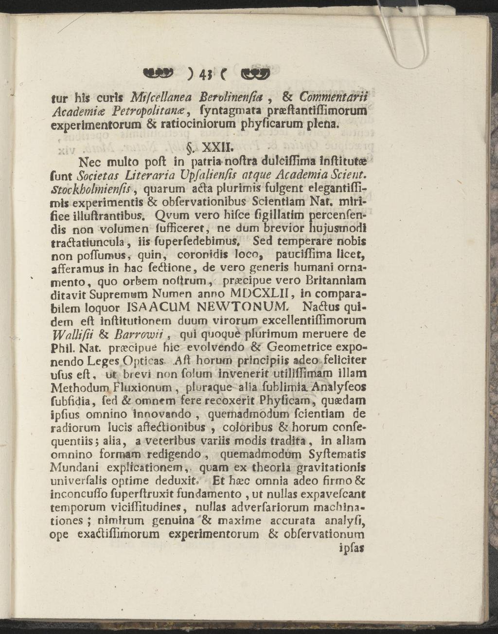 ) 4* C (S 2> tur his curlf Mtfcellatiea Betvlinenfia, & Commentarii Academits Petropolitance, fyntagmata praeftantiffimorum experimentorum & ratiociniorum phyficarum plena.. XXII.