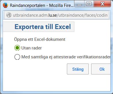 Öppna en tom Excel-mall ur Raindance genom att välja Excel-symbolen Välj Utan rader för en tom mall. <OK> 11. Fyll på med dina konteringsrader.