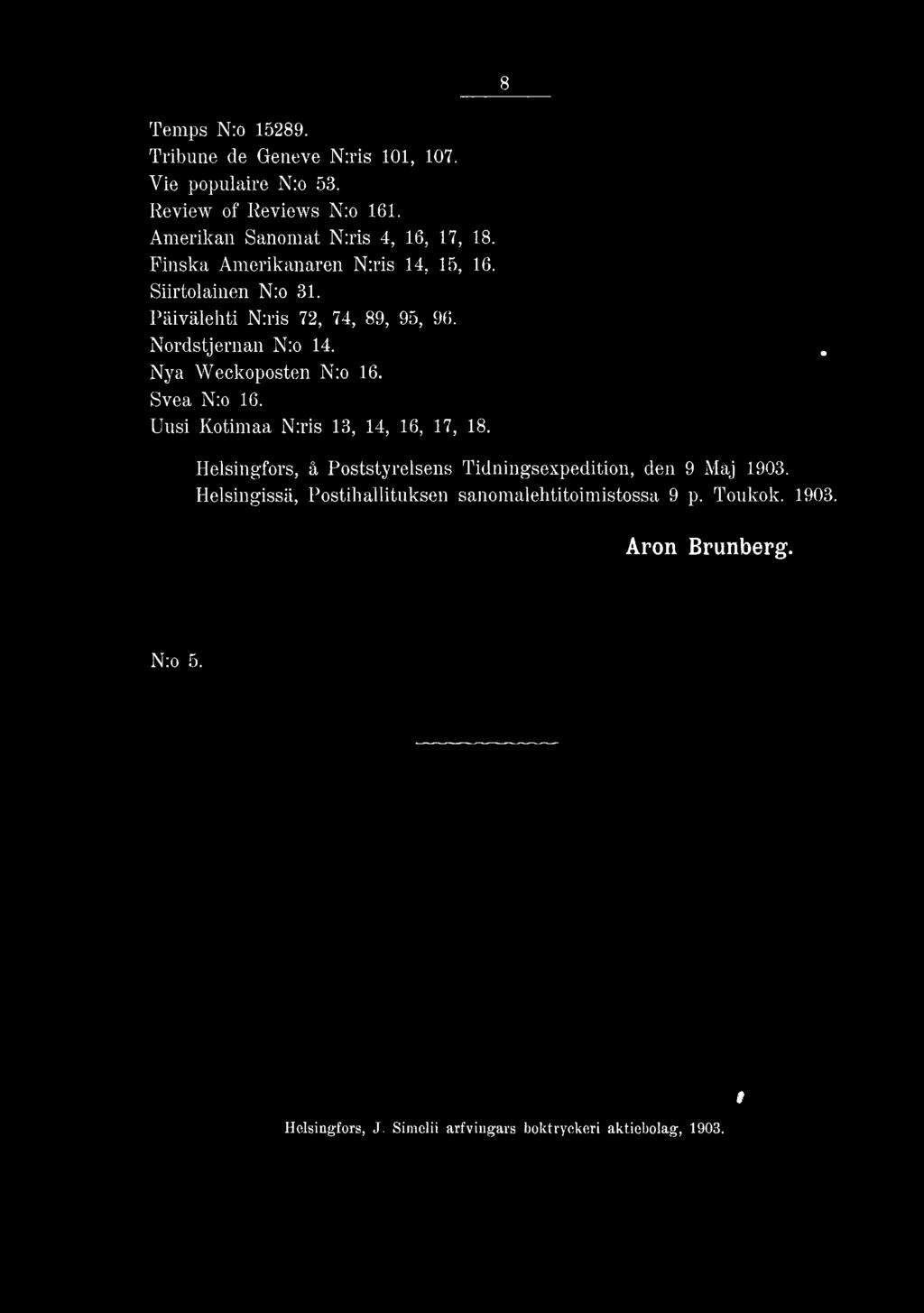 Svea N:o 16. Uusi Kotimaa N:ris 13, 14, 16, 17, 18. Helsingfors, å Poststyrelsens Tidningsexpedition, den 9 Maj 1903.