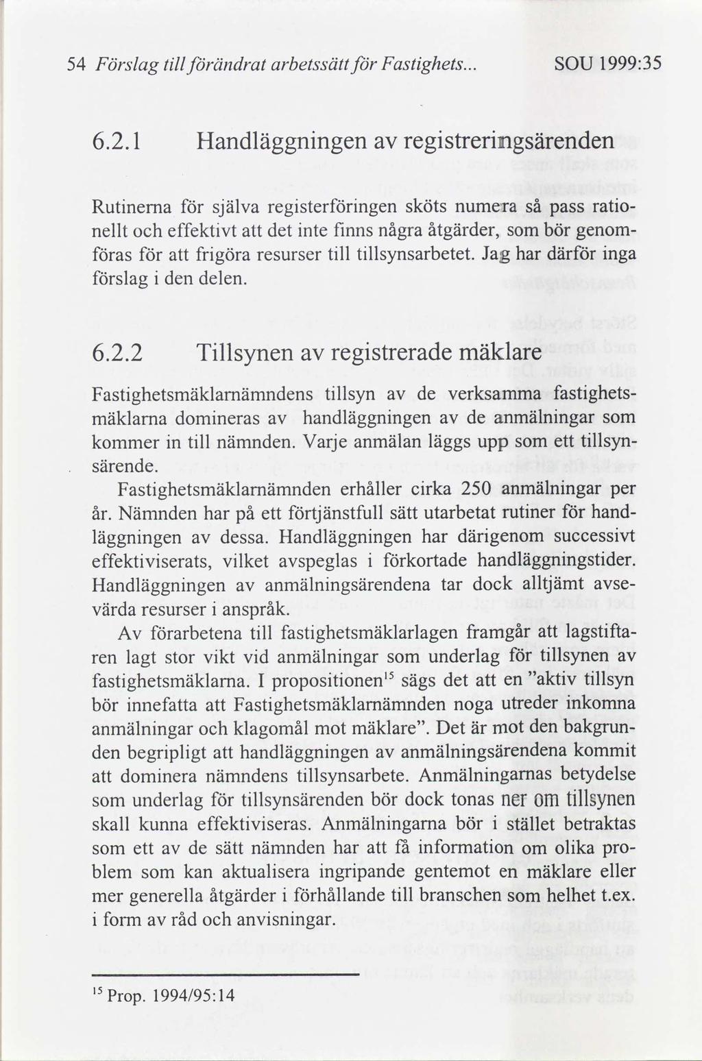 54 Förslag tll ändrat arbetssätt Fastghets... SOU 1999:35 6.2.