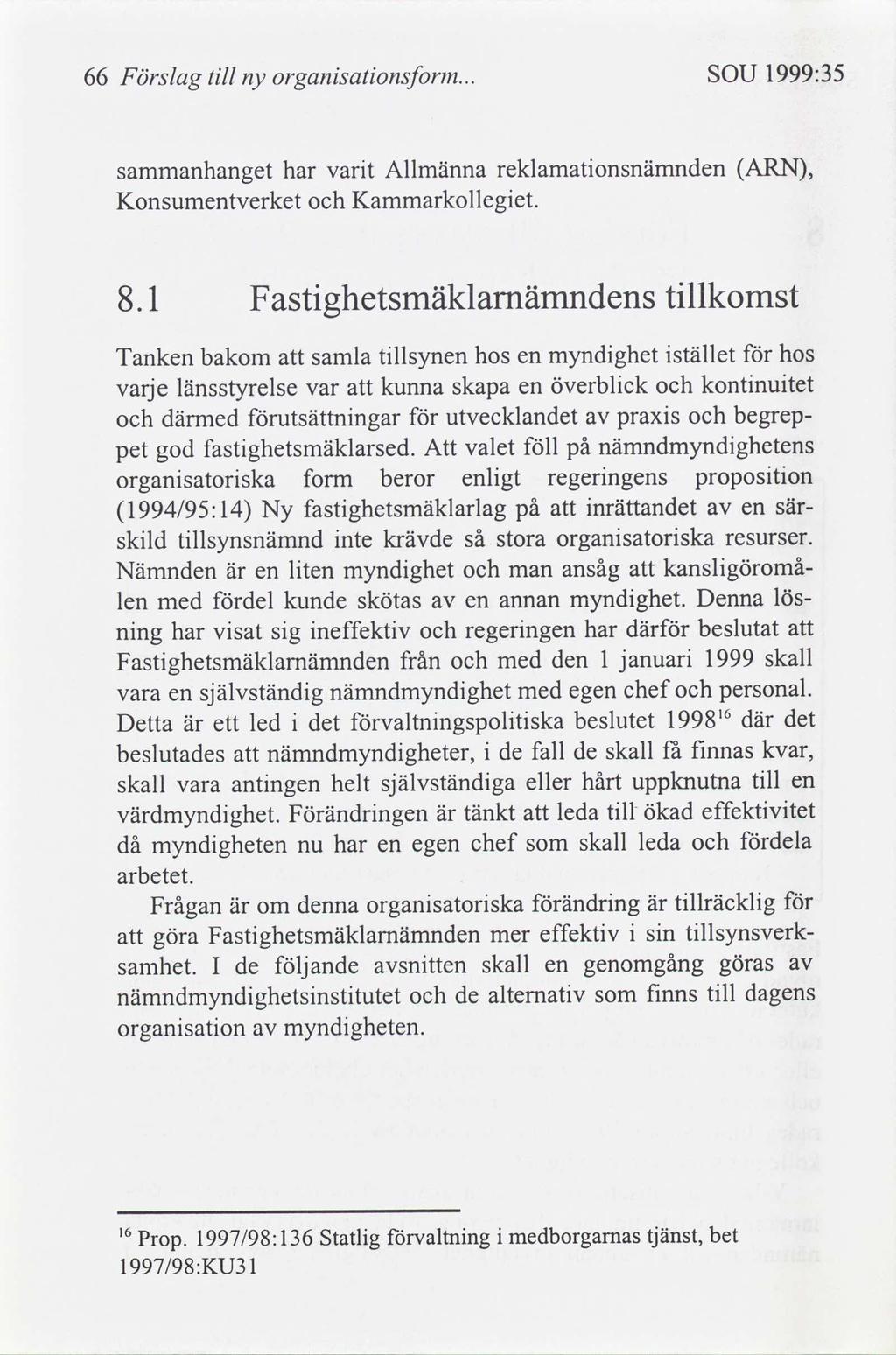 66 Förslag tll ny Organsatonsform... SOU 1999:35 sammanhanget Konsumentverket har vart Allmänna reklamatonsnämnden Kammarkolleget. ARN, 8.