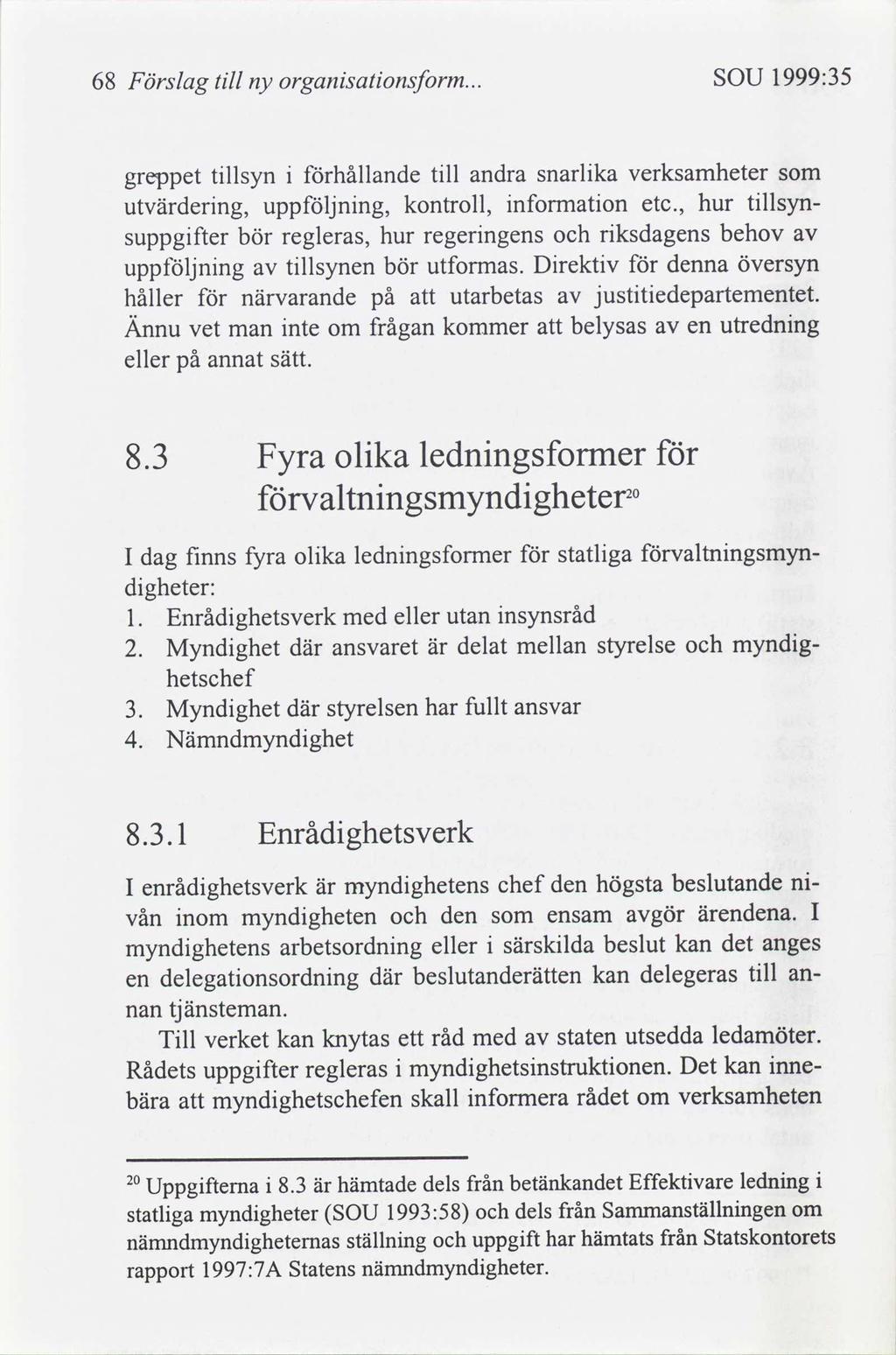68 Förslag tll ny Organsatonsform... SOU 1999:35 8.