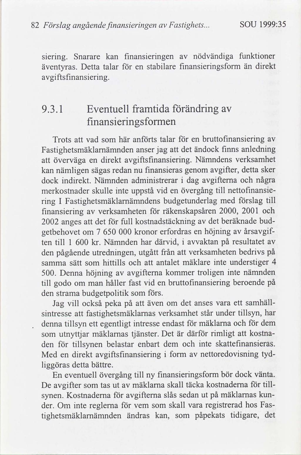 82 Förslag angående fnanserngen Fastghets... SOU 1999:35
