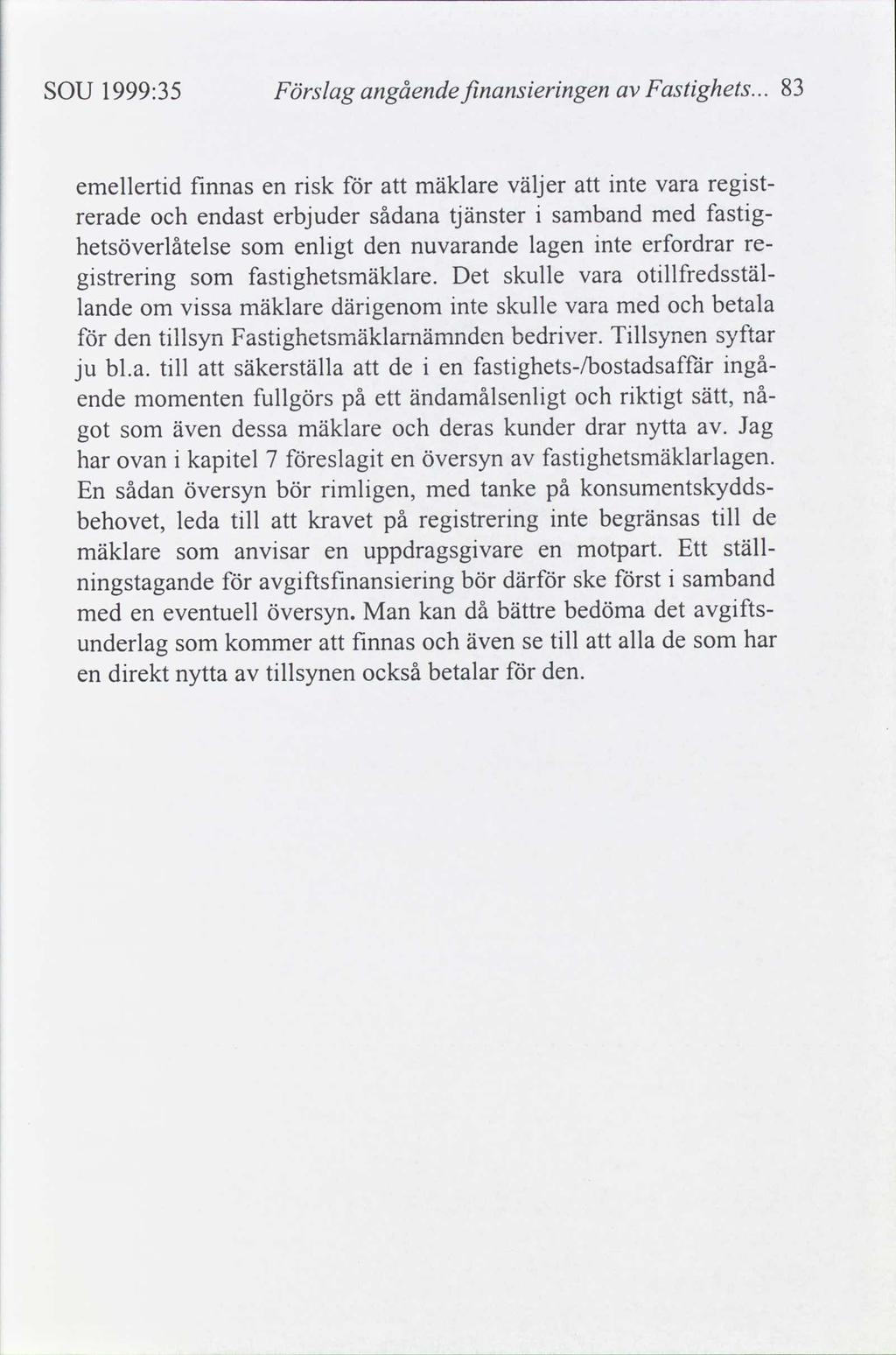 SOU 1999:35 Förslag angående fnanserngen Fastghets.
