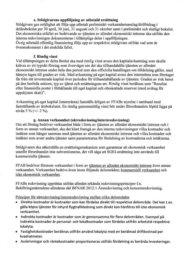 e. stödgivarens uppföljning av utbetald ersättning Stödgivare ges möjlighet att följa upp utbetalt preliminärt verksamhetsanslag/driftbidrag i delårsbokslut per 30 april, 30 juni, 31 augusti och 31