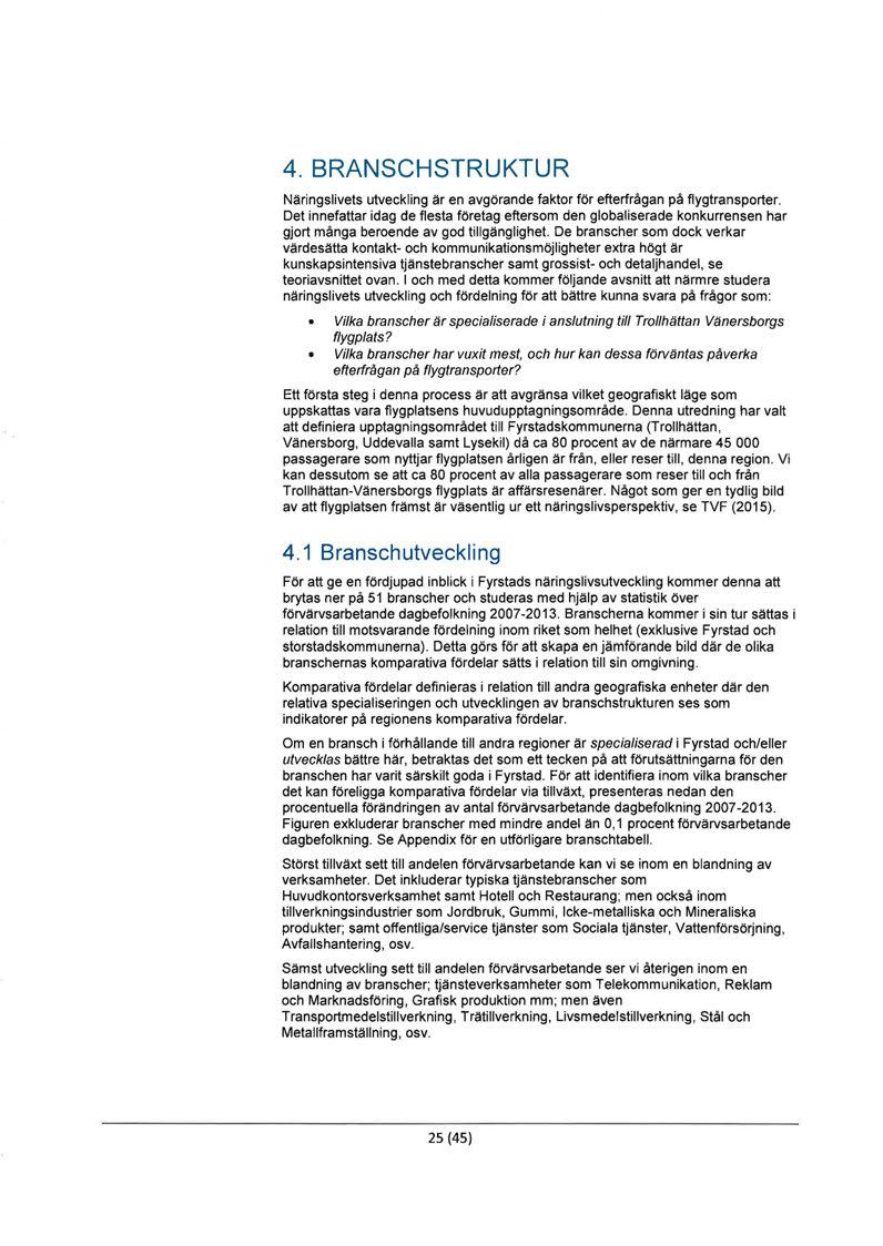 4.BRANSCHSTRUKTUR Näringslivets utveckling är en avgörande faktor för efterfrågan på flygtransporter.