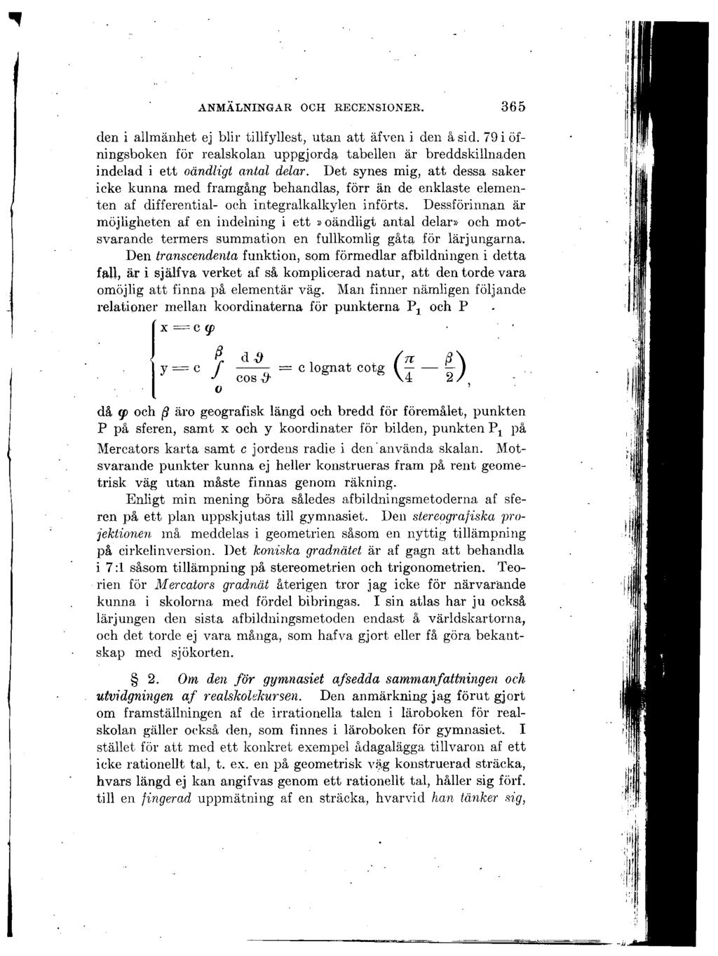 den i allmänhet ej blir tillfyllest, utan att äfven i den å sid. 79 i öfningsboken för realskolan uppgjorda tabellen är breddskillnaden indelad i ett oändligt antal delar.