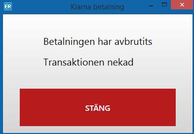 Betalning nekad av Klarna Om betalningen blir nekad av Klarna visas meddelandet Betalningen har avbrutits. Transaktionen nekad. När kassören väljer Röd/Stäng öppnas betaldialogen på nytt.