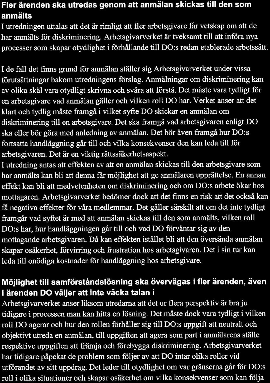 Fler ärenden ska utredas genom att anmälan skickas till den som anmälts I utredningen uttalas att det är rimligt att fler arbetsgivare får vetskap om att de har anmälts för diskriminering.