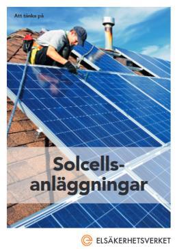 Broschyr Elinstallationer, 2017. Rapport Informationsbehov och säkerhetskrav rörande solcellsanläggningar Dnr. 15EV519.