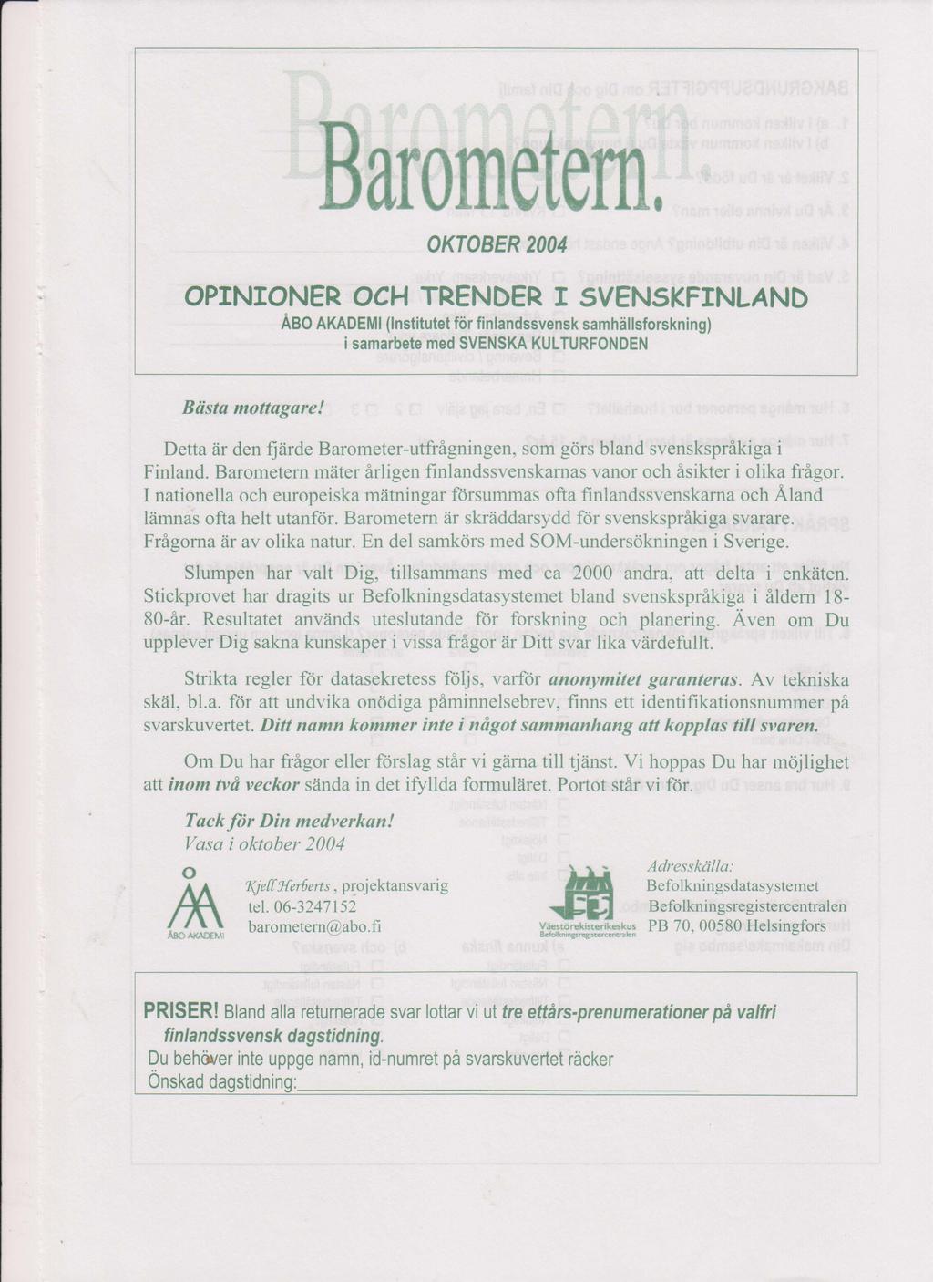 Barometem. OKTOBER 24 OPINIONER OCH TRENER I SVENSKFINLAN ÅBO AKAEMI (lnstitutet för finlandssvensk samhällsforskning) i samarbete med SVENSKA KUL TURFONEN Bästa mottagare!