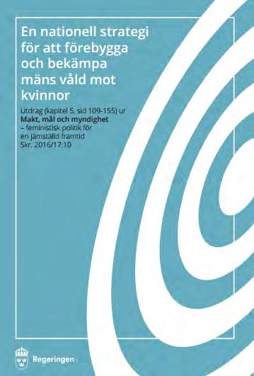 EN NATIONELL STRATEGI FÖR ATT FÖREBYGGA OCH BEKÄMPA MÄNS VÅLD MOT KVINNOR 1) Ett utökat och verkningsfullt förebyggande arbete mot våld 2) Förbättrad