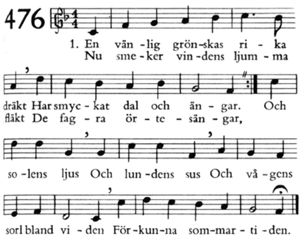 En vänlig grönskas rika dräkt. Ps. 201 Musik: W. Åhlén Text: C D af Wirsén En vänlig grönskas rika dräkt har smyckat dal och ängar.