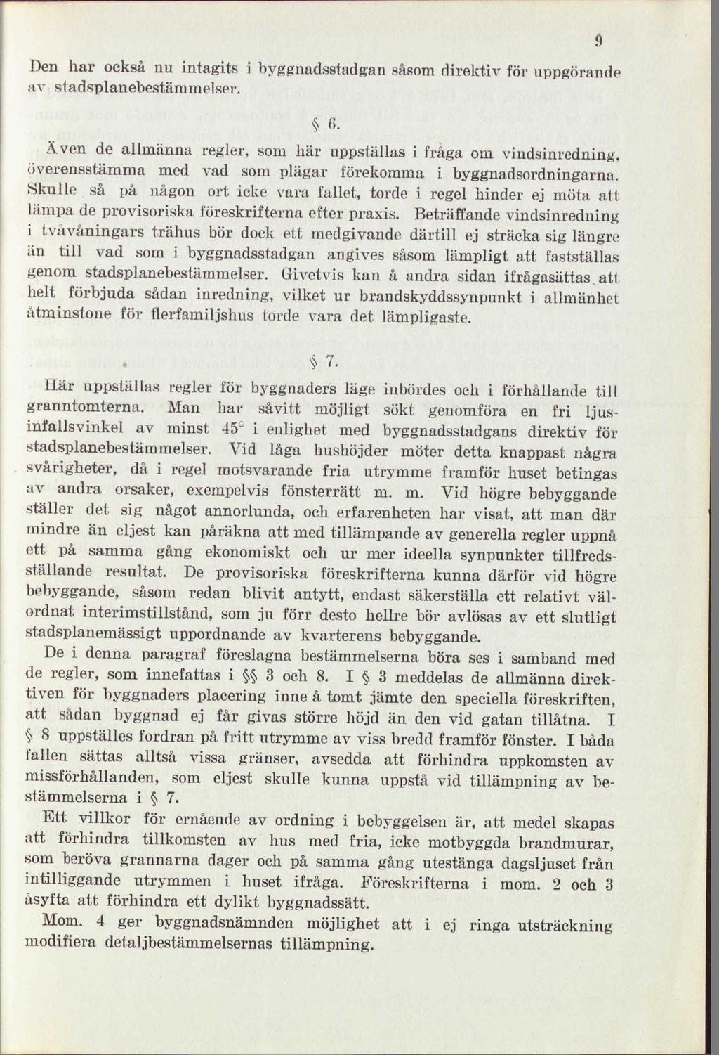 Den har också nu intagits i byggnadsstadgan såsom direktiv för uppgörande av stadsplanebestämmelser. 6.