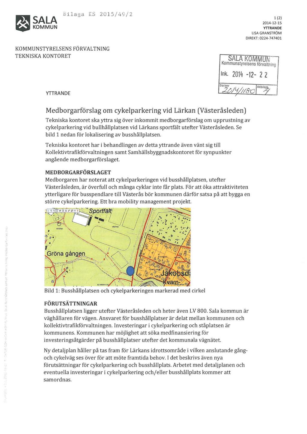 g SALA nilaga KS 20 15/4<:/2 ~KOMMUN KOMMUNSTYRELSENS FÖRVALTNING TEKNISKA KONTORET l (2) 2014-12-15 VITRAND E LISA GRANSTRÖM DIREKT: 0224-747401 1 Kommunstyrelsens SALA KOMMUN förvaltning Ink.