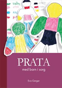 Lästips från sjukhusbibioteket Prata med barn i sorg Av Eva Gerger Förlag Fantasi & Fakta 2018 När ett barn har drabbats av sorg är det viktigt att tala om det som hänt.