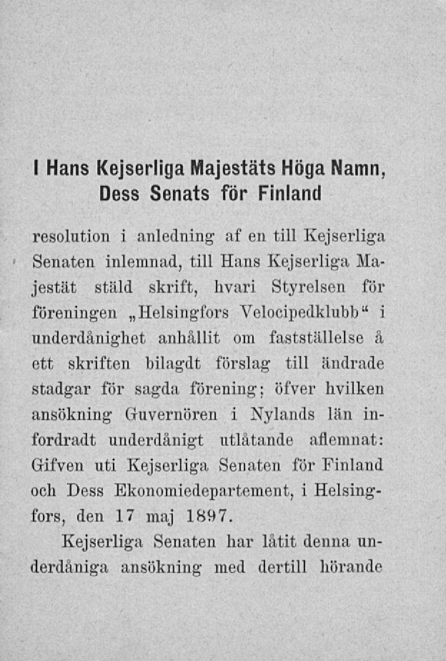 I Hans Kejserliga Majestäts Höga Namn, Dess Senats för Finland resolution i anledning af en till Kejserliga Senaten inlemnad, till Hans Kejserliga Majestät stäld skrift, hvari Styrelsen för