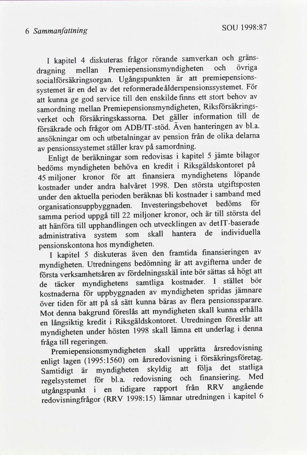 1998:87 SOU Sammanfnng 6 gränssamverkan rörande frågor dskuteras kaptel 4 I övrga Premepensonsmyndgheten mellan dragnng premepensons Ugångspunkten är socalförsäkrngsorgan.