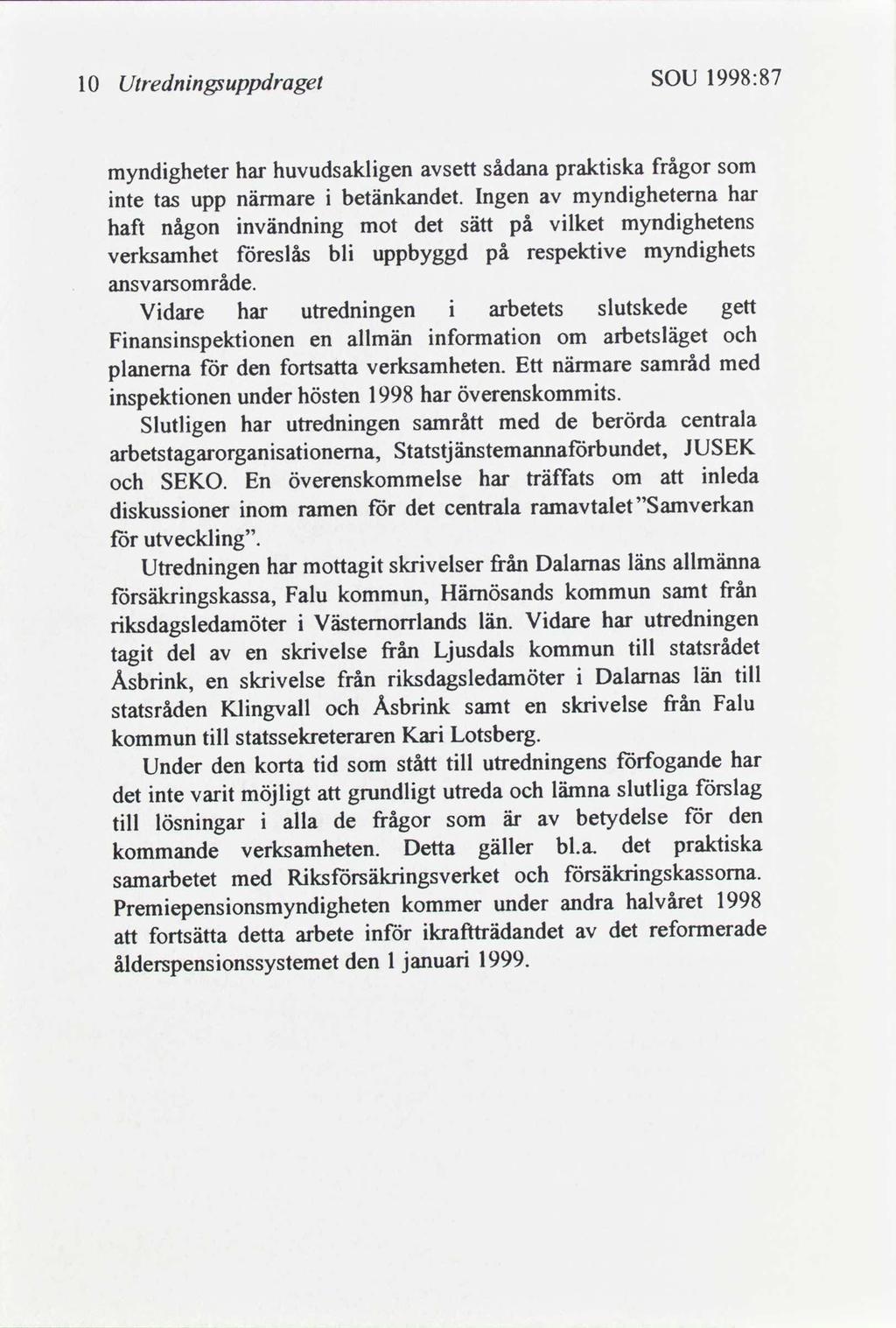 1998:87 SOU Utrednngsuppdraget 10 praktska frågor sådana huvudsaklgen har som myndgheter sett har myndgheterna betänkandet.