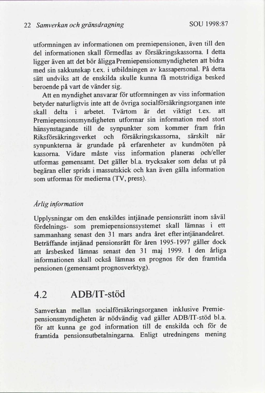 1998:87 SOU gränsdragnng Samverkan 22 tll den premepensonen, även nformatonen utformnngen om detta törsäkrngskassoma.