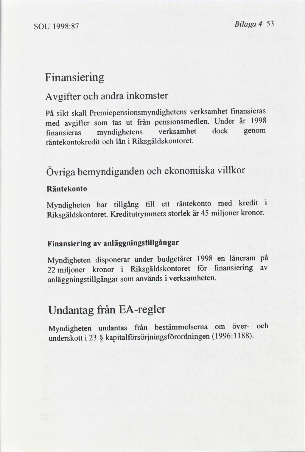 53 Blaga 4 1998:87 SOU Fnanserng nkomster andra Avgfter fnanseras verksamhet Premepensonsmyndghetens skall skt På 1998 år Under pensonsmedlen.