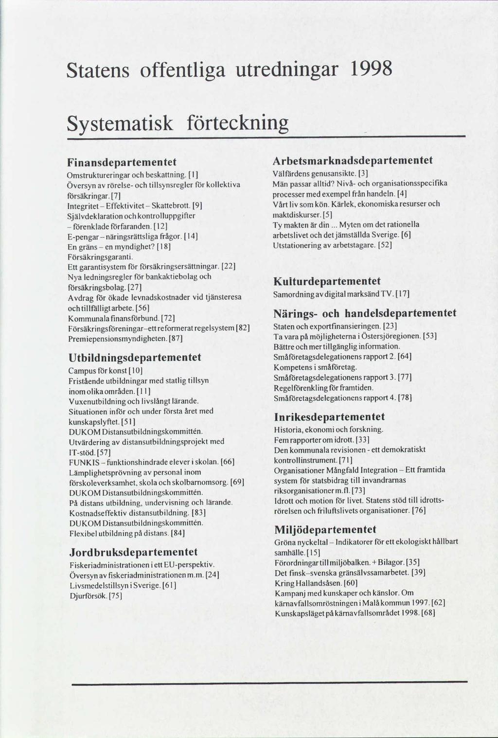 1998 utrednngar offentlga Statens förtecknng Systematsk Arbetsmarknadsdepartementet Fnansdepartementet 3 genusanskte. välfärdens besknng.