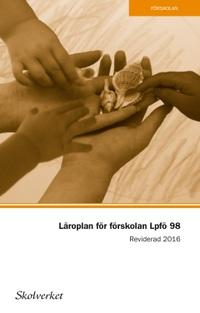 Läroplan för förskolan - Lpfö 98. REVIDERAD 2016 PDF ladda ner LADDA NER LÄSA Beskrivning Författare:. Nytt i Läroplan för förskolan. Reviderad 2016: avsnitt 2.